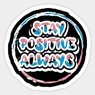 Stay Positive Always Sticker